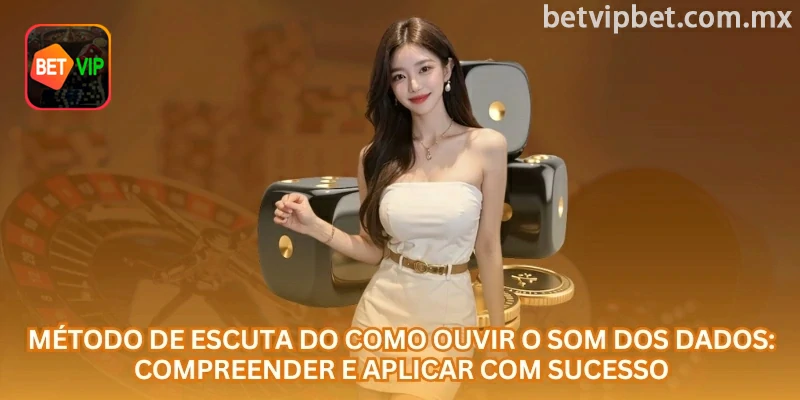 Método de escuta dos dados no Sic Bo: entenda como observar melhor cada rodada.