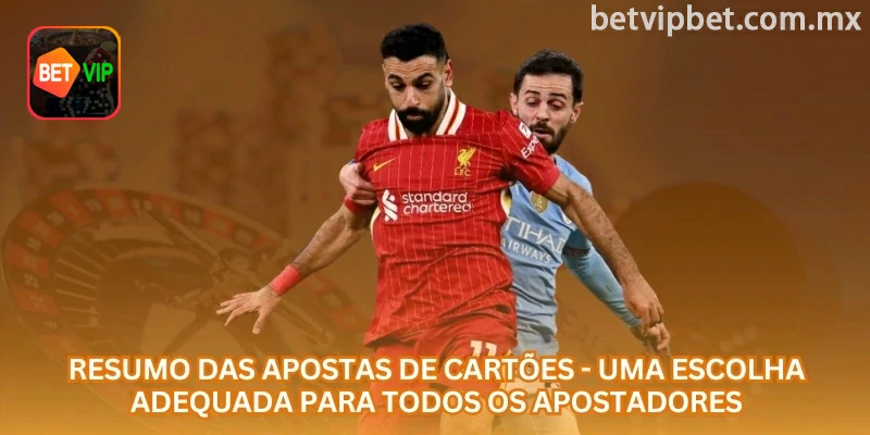 Resumo das apostas em cartões: há mercados simples para iniciantes e opções mais específicas para apostadores experientes.